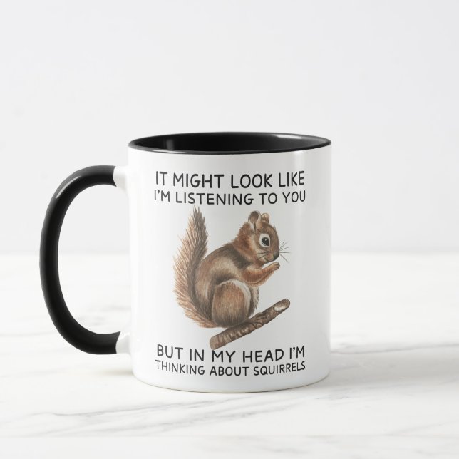 In My Head I'm Thinking About Squirrels Funny Mug (Left)