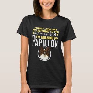 In my head Im walking with my Papillon Dog Spaniel T-Shirt