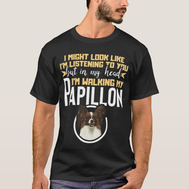 In my head I'm walking with my Papillon Spaniel T-Shirt (Front)