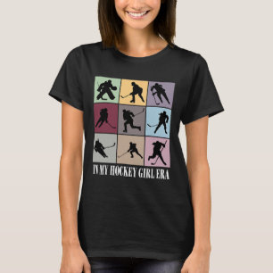 In My Hockey Girl Era Funny Hockey Girl Player Lov T-Shirt