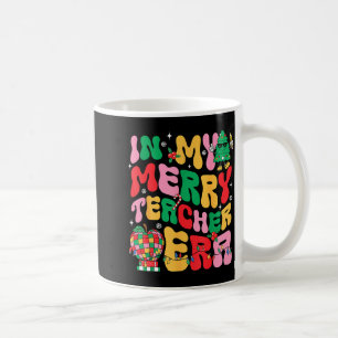 In My Holly Xmas Jolly Teacher Era Teacher Vibes C Coffee Mug