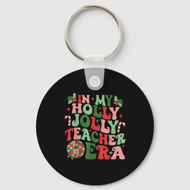 In My Holly Xmas Jolly Teacher Era Teacher Vibes C Keychain (Front)