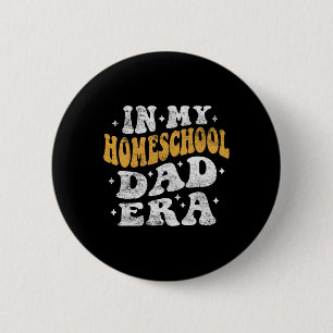 In My Homeschool Dad Era - Homeschool Dad Fathers 2 Inch Round Button