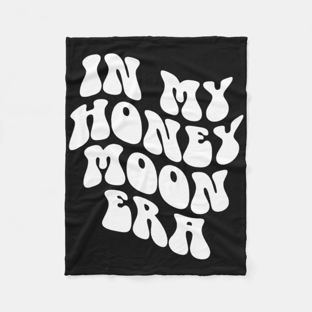 In My Honeymoon Era - Wedding New Bride Groom  Fleece Blanket (Front)