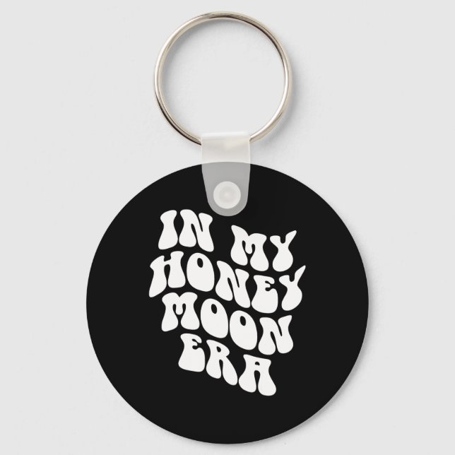 In My Honeymoon Era - Wedding New Bride Groom  Keychain (Front)