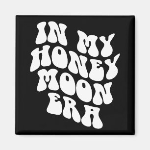In My Honeymoon Era - Wedding New Bride Groom Magnet