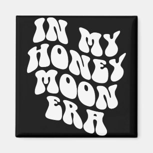 In My Honeymoon Era - Wedding New Bride Groom  Magnet