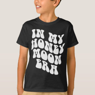 In My Honeymoon Era - Wedding New Bride Groom  T-Shirt