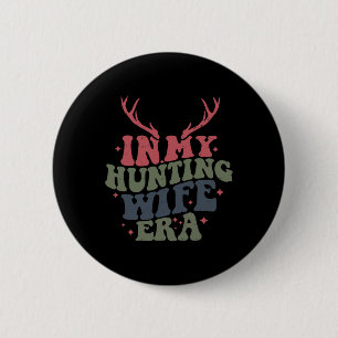 In My Hunting Wife Era 2 Inch Round Button