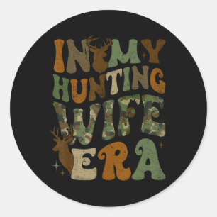 In My Hunting Wife Era Classic Round Sticker