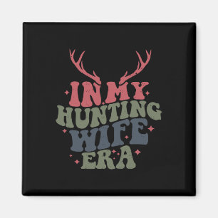 In My Hunting Wife Era  Magnet