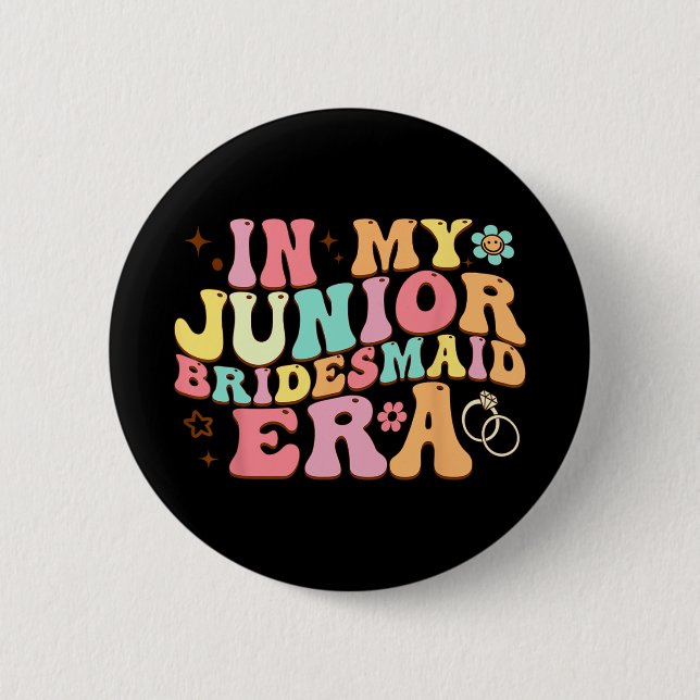 In My Junior Bridesmaid Era Groovy Bride Wedding E 2 Inch Round Button (Front)