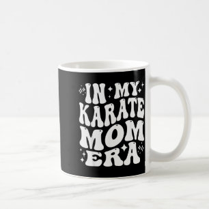 in My Karate Mom Era Funny Martial Arts Mother Coffee Mug