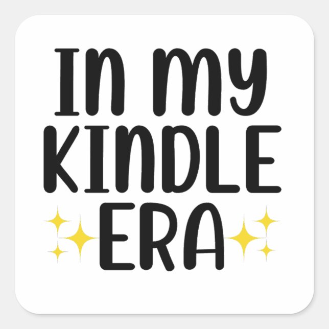 In My Kindle Era Square Sticker (Front)