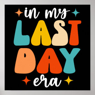 In My Last Day Era Groovy Funny Last Day Of School Poster