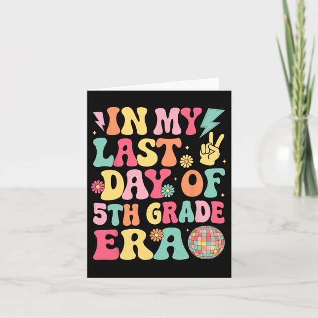 In My Last Day Of 5th Grade Era Last Day Of School Card (Front)