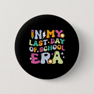 In My Last Day Of School Era Kids Groovy Teachers  2 Inch Round Button