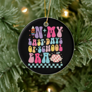 In My Last Days of School Era Teacher Life Groovy Ceramic Ornament