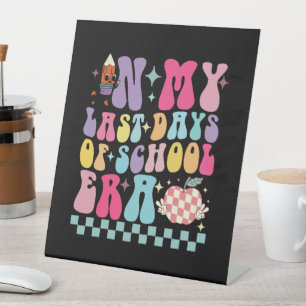 In My Last Days of School Era Teacher Life Groovy Pedestal Sign