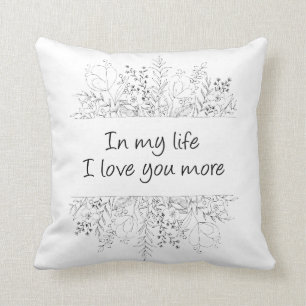 In My Life I Love You More Throw Pillow