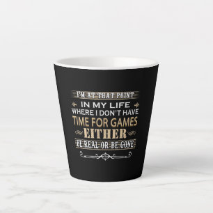 In My Life Where I Don't Have Time For Game Either Latte Mug