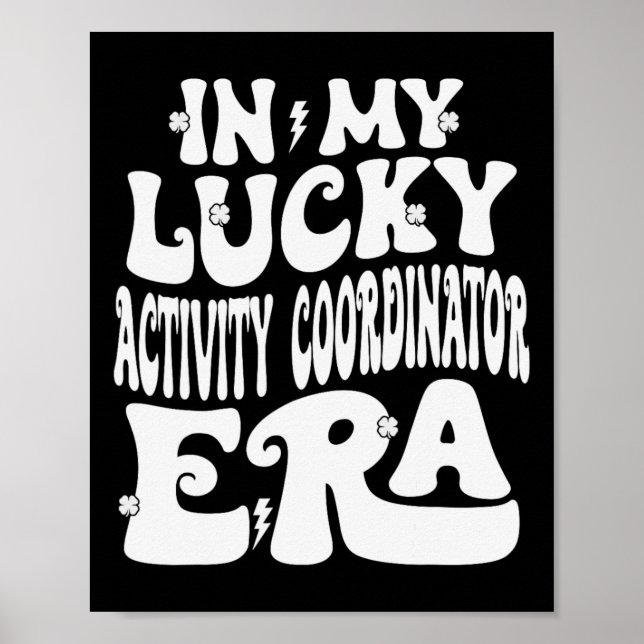 In My Lucky Activity Coordinator Era St Patricks D Poster (Front)