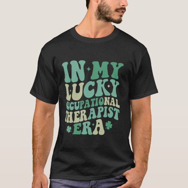 In My Lucky Occupational Therapist Era Groovy St P T-Shirt (Front)