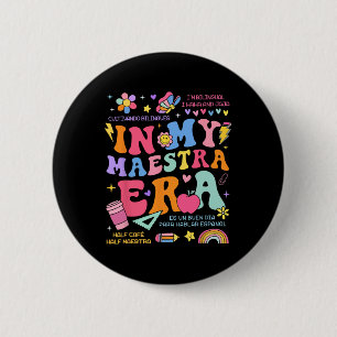 In My Maestra Era Cinco De Mayo Spanish Mexican Te 2 Inch Round Button