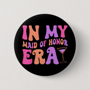 In My Maid Of Honor Era Bridesmaid Bride Squad Bac 2 Inch Round Button