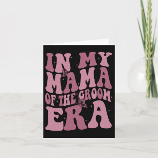 In My Mama Of The Groom Era  Card