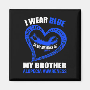 In my memory of my brother ALOPECIA AWARENESS Magnet