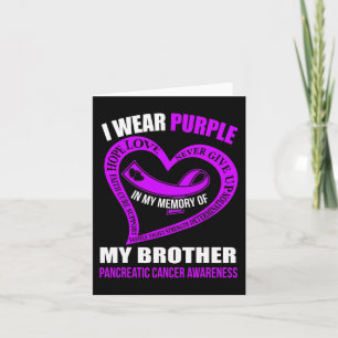In my memory of my brother PANCREATIC CANCER AWARE Card