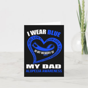In my memory of my dad ALOPECIA AWARENESS  Card