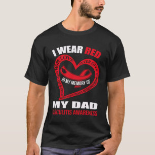 In my memory of my dad VASCULITIS AWARENESS T-Shirt