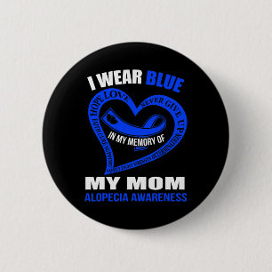 In my memory of my mom ALOPECIA AWARENESS  2 Inch Round Button