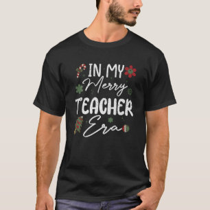 In My Merry Teacher Era Funny Christmas Teachers X T-Shirt