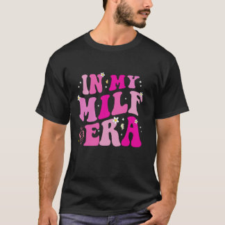 In My Milf Era T-Shirt