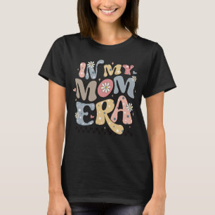 In My Mom Era Funny Groovy Retro Mothers Day T-Shirt