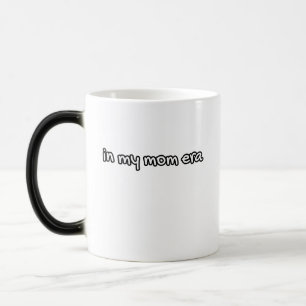 in my mom era magic mug