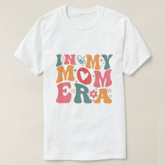 In My Mom Era T-Shirt