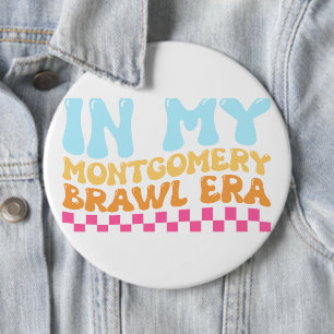 In My Montgomery Brawl Era 6 Inch Round Button
