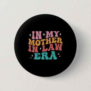 In My Mother In Law Era Wedding Day From Son Daugh 2 Inch Round Button