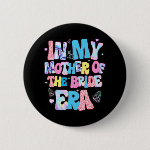 In My Mother Of The Bride Era Groovy Bachelorette 2 Inch Round Button
