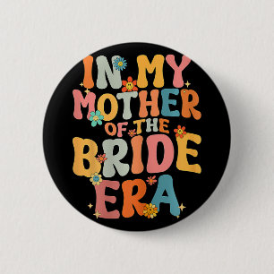 In My Mother Of The Bride Era Mother Of The Bride  2 Inch Round Button