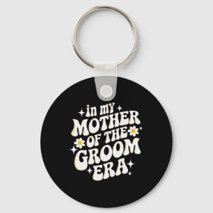 In My Mother Of The Groom Era  Keychain