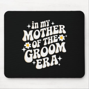 In My Mother Of The Groom Era  Mouse Pad
