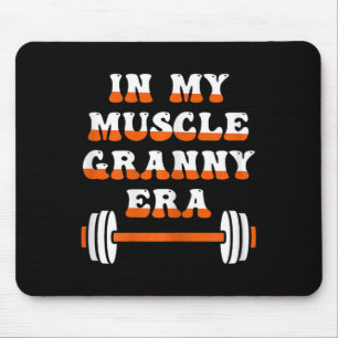 In My Muscle Granny Era Funny Grandma Bodybuilding Mouse Pad