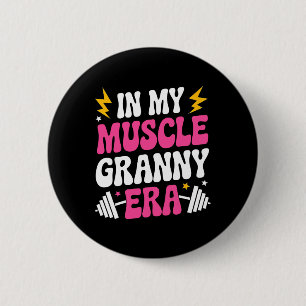 In My Muscle Granny Era Funny Sport Grandma Gym Wo 2 Inch Round Button