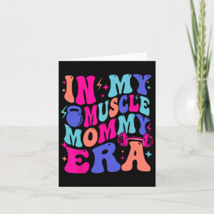 In My Muscle Mama Era Gym Mom Mother's Day Moms Wo Card