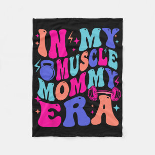 In My Muscle Mama Era Gym Mom Mother's Day Moms Wo Fleece Blanket